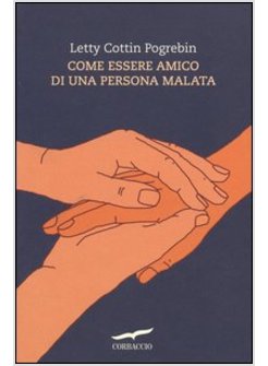 COME ESSERE AMICO DI UNA PERSONA MALATA
