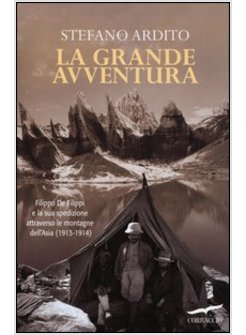 LA GRANDE AVVENTURA. FILIPPO DE FILIPPI E LA SUA SPEDIZIONE