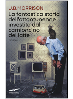 LA FANTASTICA STORIA DELL'OTTANTUNENNE INVESTITO DAL CAMIONCINO DEL LATTE