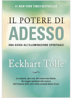IL POTERE DI ADESSO UNA GUIDA ALL'ILLUMINAZIONE SPIRITUALE