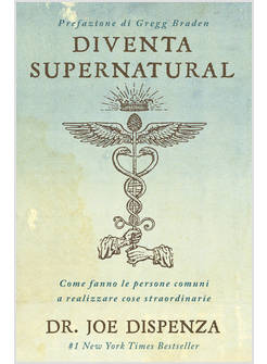 DIVENTA SUPERNATURAL. COME FANNO LE PERSONE COMUNI A REALIZZARE COSE STRAORDINAR
