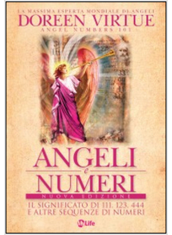 ANGELI E NUMERI. IL SIGNIFICATO DI 111, 123, 444 E ALTRE SEQUENZE DI NUMERI