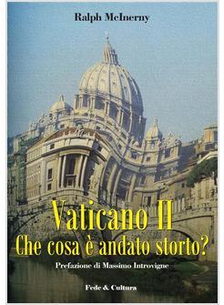 VATICANO II CHE COSA E' ANDATO STORTO?