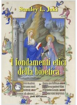 I FONDAMENTI ETICI DELLA BIOETICA