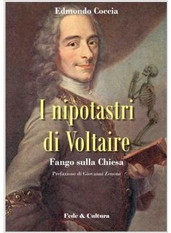 I NIPOTASTRI DI VOLTAIRE FANGO SULLA CHIESA