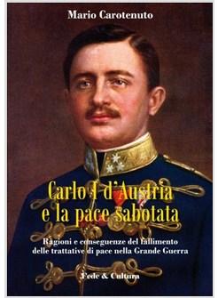 CARLO I D'AUSTRIA E LA PACE SABOTATA