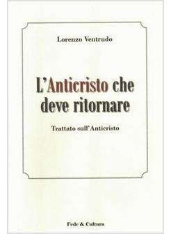 L'ANTICRISTO CHE DEVE RITORNARE TRATTATO SULL'ANTICRISTO