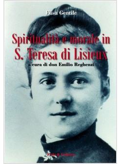 SPIRITUALITA' E MORALE IN SANTA TERESA DI LISIEUX