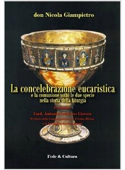 LA CONCELEBRAZIONE EUCARISTICA E LA COMUNIONE SOTTO LE DUE SPECIE NELLA STORA