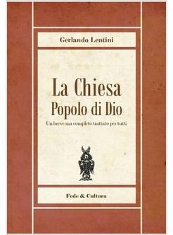 LA CHIESA POPOLO DI DIO UN BREVE MA COMPLETO TRATTATO PER TUTTI