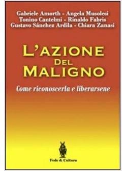 L'AZIONE DEL MALIGNO. COME RICONOSCERLA E LIBERARSENE