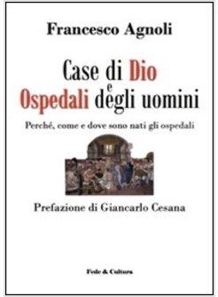 CASE DI DIO E OSPEDALI DEGLI UOMINI. PERCHE, COME E DOVE SONO NATI GLI OSPEDALI