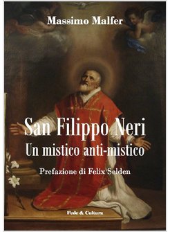 SAN FILIPPO NERI. UN MISTICO ANTI-MISTICO