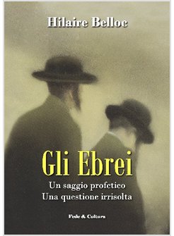 GLI EBREI. UN SAGGIO PROFETICO. UNA QUESTIONE IRRISOLTA
