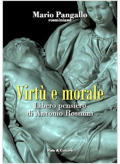 VIRTU' E MORALE. LIBERO PENSIERO DI ANTONIO ROSMINI