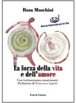 LA FORZA DELLA VITA E DELL'AMORE. UNA TESTIMONIANZA EMOZIONANTE