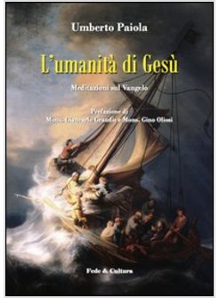 L'UMANITA' DI GESU'. MEDITAZIONI SUL VANGELO