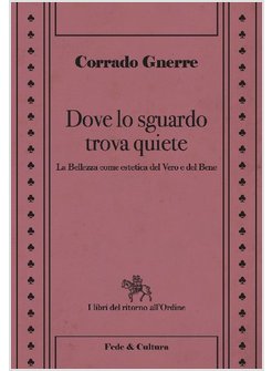 DOVE LO SGUARDO TROVA QUIETE. LA BELLEZZA COME ESTETICA DEL VERO E DEL BENE