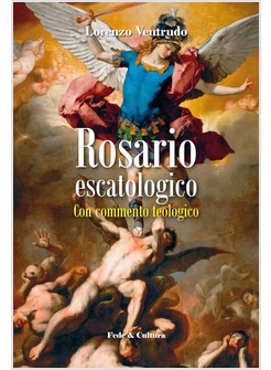 ROSARIO ESCATOLOGICO. CON COMMENTO SPIRITUALE