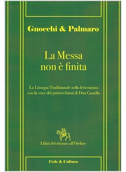 LA MESSA NON E' FINITA. LA LITURGIA TRADIZIONALE NELLA LETTERATURA
