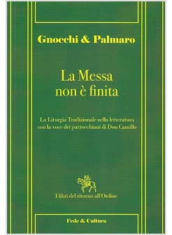 LA MESSA NON E' FINITA. LA LITURGIA TRADIZIONALE NELLA LETTERATURA