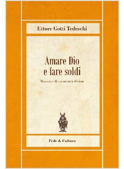 AMARE DIO E FARE SOLDI. MASSIME DI ECONOMIA DIVINA