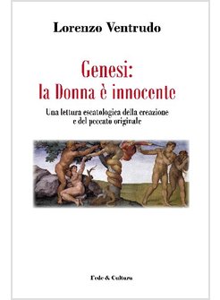 GENESI: LA DONNA E' INNOCENTE. UNA LETTURA ESCATOLOGICA DELLA CREAZIONE