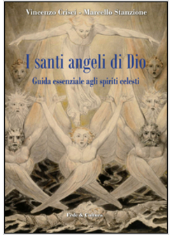 I SANTI ANGELI DI DIO. GUIDA ESSENZIALE AGLI SPIRITI CELESTI
