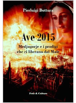 AVE 2015. MEDJUGORJE E I PRODIGI CHE CI LIBERANO DAL MALE