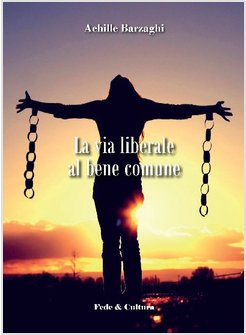 LA VIA LIBERALE AL BENE COMUNE. UNA RILETTURA DELLE ENCICLICHE RERUM NOVARUM