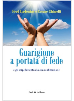 GUARIGIONE A PORTATA DI FEDE E GLI IMPEDIMENTI ALLA SUA REALIZZAZIONE