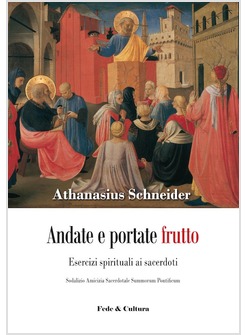 ANDATE E PORTATE FRUTTO. ESERCIZI SPIRITUALI AI SACERDOTI