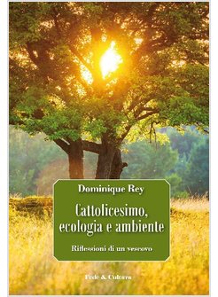 CATTOLICESIMO, ECOLOGIA E AMBIENTE. RIFLESSIONI DI UN VESCOVO