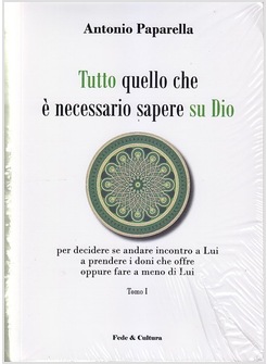 TUTTO QUELLO CHE E' NECESSARIO SAPERE SU DIO PER DECIDERE SE ANDARE INCONTRO A L