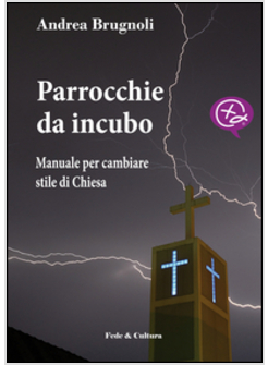 PARROCCHIE DA INCUBO. MANUALE PER CAMBIARE STILE DI CHIESA