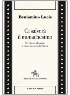 CI SALVERA' IL MONACHESIMO NEL RITORNO ALLE ORIGINI IL RINNOVAMENTO DELLA CHIESA