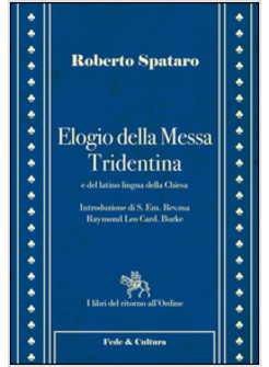 ELOGIO DELLA MESSA TRIDENTINA E DEL LATINO LINGUA DELLA CHIESA