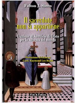 IL SACERDOTE NON SI APPARTIENE. L'UNIONE AL SACRIFICIO DI CRISTO PER LA SALVEZZA
