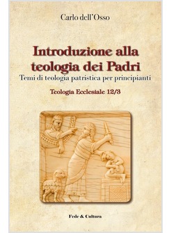 INTRODUZIONE ALLA TEOLOGIA DEI PADRI. TEMI DI TEOLOGIA PATRISTICA