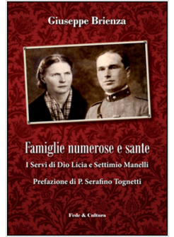 FAMIGLIE NUMEROSE E SANTE. I SERVI DI DIO LICIA E SETTIMIO MANELLI