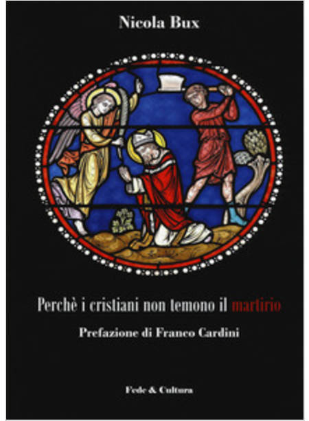 PERCHE' I CRISTIANI NON TEMONO IL MARTIRIO