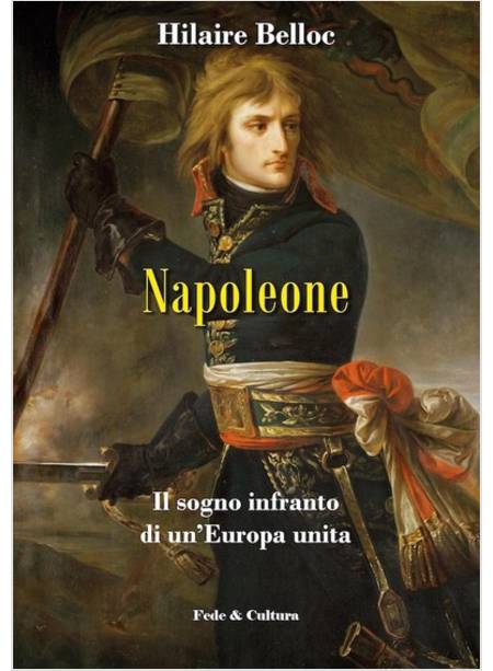 NAPOLEONE. IL SOGNO INFRANTO DI UN'EUROPA UNITA