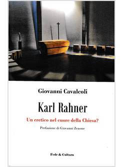 KARL RAHNER. UN ERETICO NEL CUORE DELLA CHIESA?