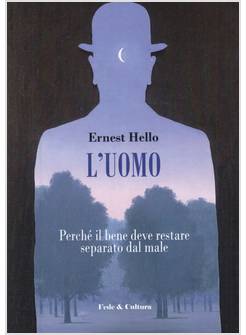 L'UOMO. PERCHE' IL BENE DEVE RESTARE SEPARATO DAL MALE