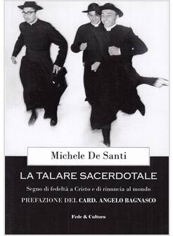 LA TALARE SACERDOTALE. SEGNO DI FEDELTA' A CRISTO E DI RINUNCIA AL MONDO