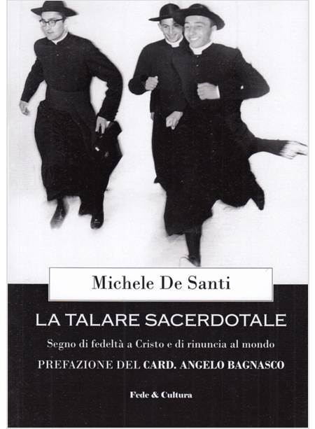 LA TALARE SACERDOTALE. SEGNO DI FEDELTA' A CRISTO E DI RINUNCIA AL MONDO