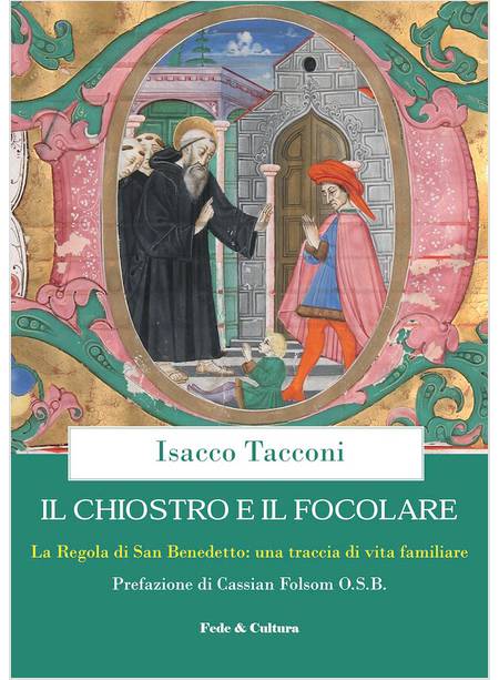 IL CHIOSTRO E IL FOCOLARE LA REGOLA DI SAN BENEDETTO: UNA TRACCIA DI VITA