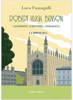 ROBERT HUGH BENSON SACERDOTE, SCRITTORE, APOLOGETA