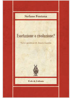 ESORTAZIONE O RIVOLUZIONE? TUTTI I PROBLEMI DI AMORIS LAETITIA