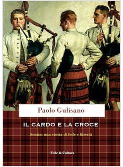 IL CARDO E LA CROCE LA SCOZIA: UNA STORIA DI FEDE E DI LIBERTA'